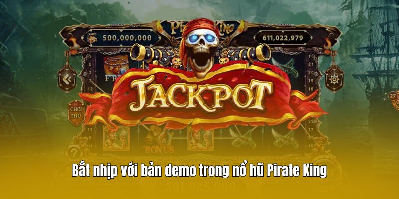 Bắt nhịp với bản demo trong nổ hũ Pirate King