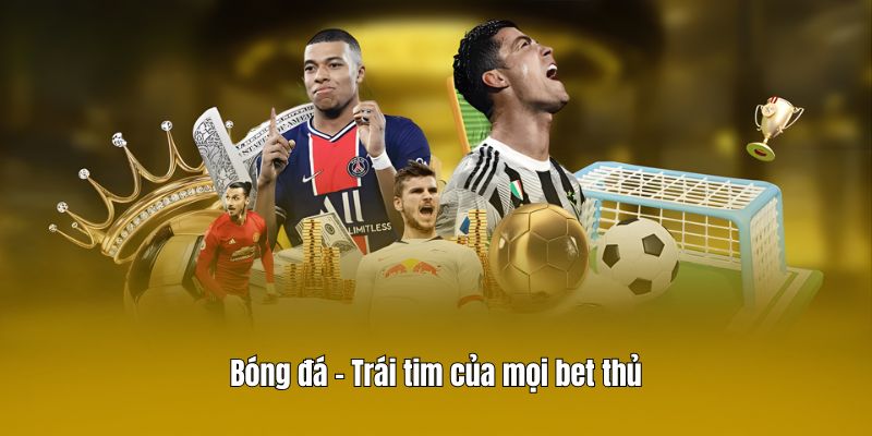 Bóng đá – Trái tim của mọi bet thủ