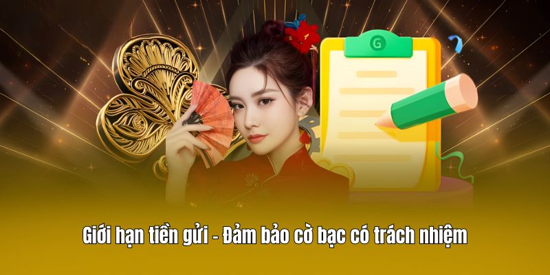 Giới hạn tiền gửi - Đảm bảo cờ bạc có trách nhiệm