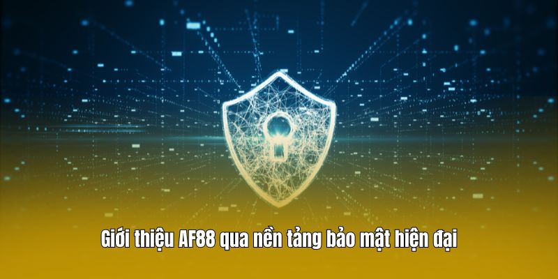 Giới thiệu AF88 qua nền tảng bảo mật hiện đại