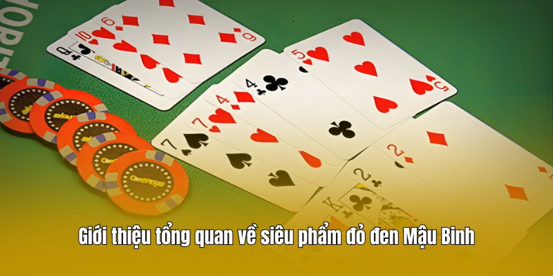 Giới thiệu tổng quan về siêu phẩm đỏ đen Mậu Binh