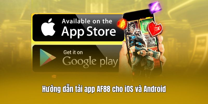 Hướng dẫn tải app AF88 cho iOS và Android