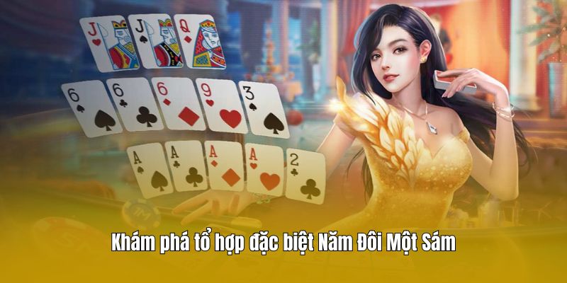 Khám phá tổ hợp đặc biệt Năm Đôi Một Sám