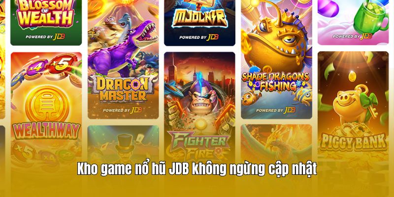 Kho game nổ hũ JDB không ngừng cập nhật