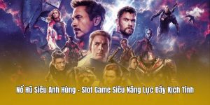 Nổ Hũ Siêu Anh Hùng - Slot Game Siêu Năng Lực Đầy Kịch Tính