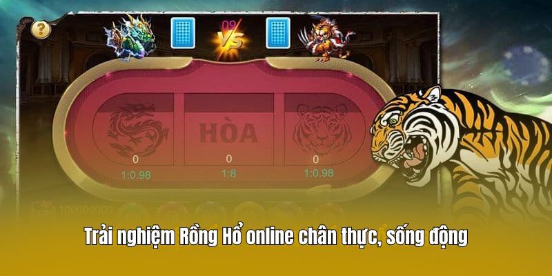 Trải nghiệm Rồng Hổ online chân thực, sống động