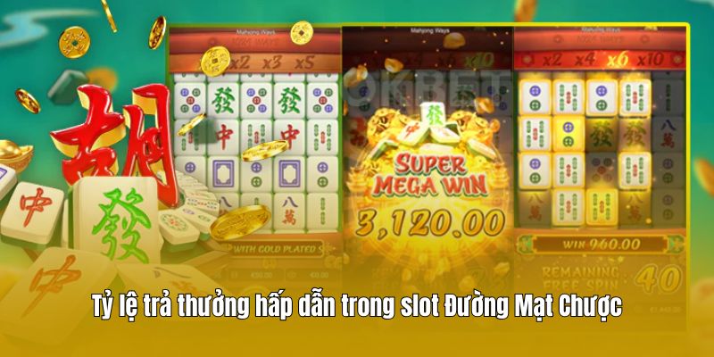 Tỷ lệ trả thưởng hấp dẫn trong slot Đường Mạt Chược